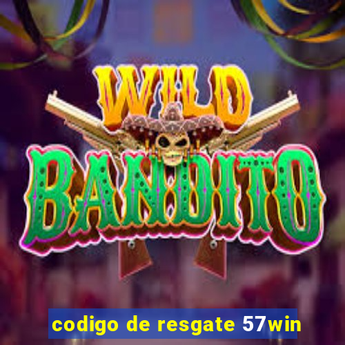 codigo de resgate 57win